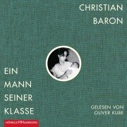 Ein Mann seiner Klasse - Christian Baron