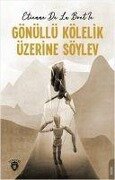 Gönüllü Kölelik Üzerine Söylev - Etienne De La Boetie