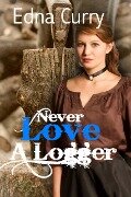 Cover-Bild zum Titel 'Never Love a Logger (Minnesota Romance novel series)' von 'Edna Curry'