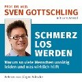 Prof. Dr. med. Sven Gottschling (mit Lars Amend): Schmerz Los Werden - Sven Gottschling