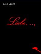 Cover-Bild zum Titel 'Liebe' von 'Rolf West'