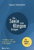 Die Seele zum Klingen bringen - Zur Predigtreihe I - Stephan Goldschmidt