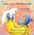 The Soulful Adventure of Spencer, the Soft-hearted Seal - Margaret Lepera