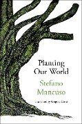 Cover-Bild zum Titel 'Planting Our World' von 'Stefano Mancuso'