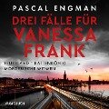 Drei Fälle für Vanessa Frank: Feuerland - Rattenkönig - Mörderische Witwen - Pascal Engman