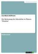 Cover-Bild zum Titel 'Die Bedeutung der Ideenlehre in Platons "Phaidon"' von 'Lisa Maria Hoffmann'