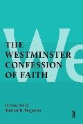 The Westminster Confession of Faith - Sinclair B. Ferguson