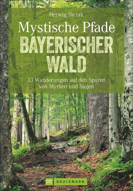 Mystische Pfade Bayerischer Wald - Herwig Slezak