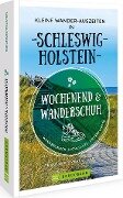 Wochenend und Wanderschuh - Kleine Wander-Auszeiten in Schleswig-Holstein - Volko Lienhardt, Stefanie Sohr