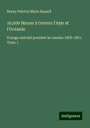 16,000 Meues à travers l'Asie et l'Océanie - Henry Patrick Marie Russell