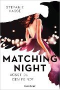 Cover-Bild zum Titel 'Matching Night, Band 1: Küsst du den Feind? (Gewinner des Lovelybooks-Leserpreises 2021)' von 'Stefanie Hasse'