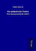 Cover-Bild zum Titel 'Die epidemische Cholera' von 'Anton Drasche'