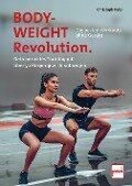 Bodyweight-Revolution: Die besten Workouts ohne Geräte - Christoph Delp