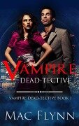 Cover-Bild zum Titel 'Vampire Dead-tective (Vampire Dead-tective Book 1)' von 'Mac Flynn'