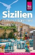 Reise Know-How Reiseführer Sizilien und Egadische, Pelagische & Liparische Inseln - Friedrich Köthe, Daniela Schetar
