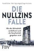 Die Nullzinsfalle - Ronald Stöferle, Rahim Taghizadegan, Gregor Hochreiter