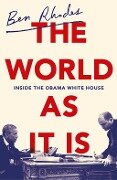 The World As It Is - Ben Rhodes