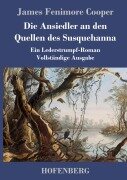 Cover-Bild zum Titel 'Die Ansiedler an den Quellen des Susquehanna' von 'James Fenimore Cooper'