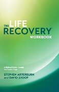 Life Recovery Workbook - Stephen Arterburn, David Stoop