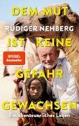 Cover-Bild zum Titel 'Dem Mut ist keine Gefahr gewachsen' von 'Rüdiger Nehberg'