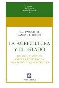 La agricultura y el Estado : un análisis crítico sobre la intervención del Estado en la agricultura - Jesús Huerta De Soto, Ernest C. Pasour, Randal R. Rucker