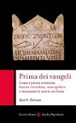 Cover-Bild zum Titel 'Prima dei vangeli. Come i primi cristiani hanno ricordato, manipolato e inventato le storie su Gesù' von 'Bart D. Ehrman'