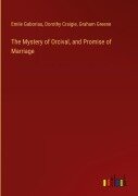 Cover-Bild zum Titel 'The Mystery of Orcival, and Promise of Marriage' von 'Emile Gaboriau, Dorothy Craigie, Graham Greene'
