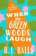 When the Green Woods Laugh - H. E. Bates