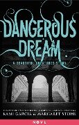 Dangerous Dream: A Beautiful Creatures Story - Kami Garcia, Margaret Stohl