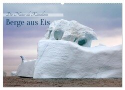 Berge aus Eis (Wandkalender 2025 DIN A2 quer), CALVENDO Monatskalender - Klaus Eppele