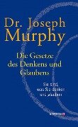 Die Gesetze des Denkens und Glaubens - Joseph Murphy