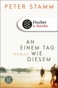 Cover-Bild zum Titel 'An einem Tag wie diesem' von 'Peter Stamm'