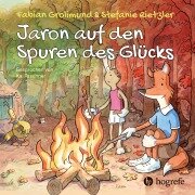 Jaron auf den Spuren des Glücks - Fabian Grolimund, Stefanie Rietzler