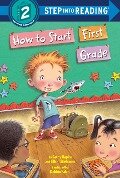 How to Start First Grade - Catherine Hapka, Ellen Titlebaum, Ellen Vandenberg