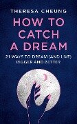 How to Catch A Dream - Theresa Cheung