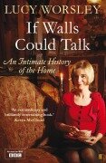 Cover-Bild zum Titel 'If Walls Could Talk' von 'Lucy Worsley'