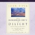 Dangerous Duty of Delight Lib/E: The Glorified God and the Satisfied Soul - John Piper