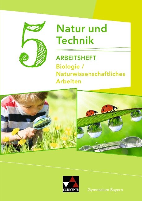 Natur und Technik 5: Biologie / Naturwissenschaftliches Arbeiten Arbeitsheft - Kathrin Gritsch, Margit Schmidt, Bernhard Schnepf, Erik Schuhmann, Harald Steinhofer