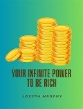 Your Infinite Power To Be Rich - Joseph Murphy