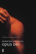 Memórias sexuais no Opus Dei - Antonio Carlos Brolezzi