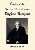 Seine Exzellenz Eugène Rougon - Émile Zola