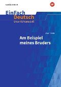 Uwe Timm: Am Beispiel meines Bruders. EinFach Deutsch Unterrichtsmodelle. Gymnasiale Oberstufe - Uwe Timm