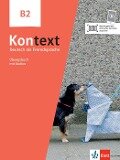 Kontext B2. Übungsbuch mit Audios - Stefanie Dengler, Ute Koithan, Tanja Mayr-Sieber, Helen Schmitz