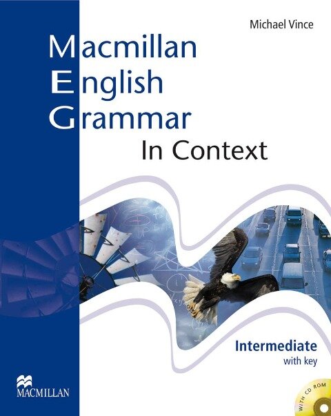 Macmillan English Grammar in Context. Intermediate - Michael Vince