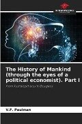 The History of Mankind (through the eyes of a political economist). Part I - V. F. Paulman