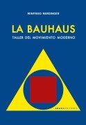 Cover-Bild zum Titel 'La Bauhaus : taller del movimiento moderno' von 'Winfried Nerdinger'