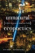 Unnatural Ecopoetics: Unlikely Spaces in Contemporary Poetry - Sarah Nolan
