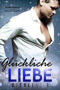 Cover-Bild zum Titel 'Glückliche Liebe: Milliardär Liebesromane (Glücksreihe Milliardär, #4)' von 'Michelle L.'