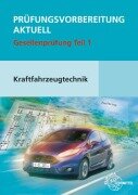 Prüfungsvorbereitung aktuell Kraftfahrzeugtechnik. Gesellenprüfung Teil 1 - Richard Fischer, Rolf Gscheidle, Tobias Gscheidle, Uwe Heider, Berthold Hohmann