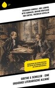 Cover-Bild zum Titel 'Goethe & Schiller - Eine ergiebige literarische Allianz' von 'Friedrich Gundolf, Emil Ludwig, Otto Harnack, Johann Wolfgang von Goethe, Friedrich Schiller'